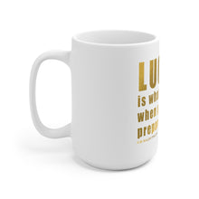 Load image into Gallery viewer, Luck Is What Happens When You Show Up Prepared Ceramic Mug 15oz