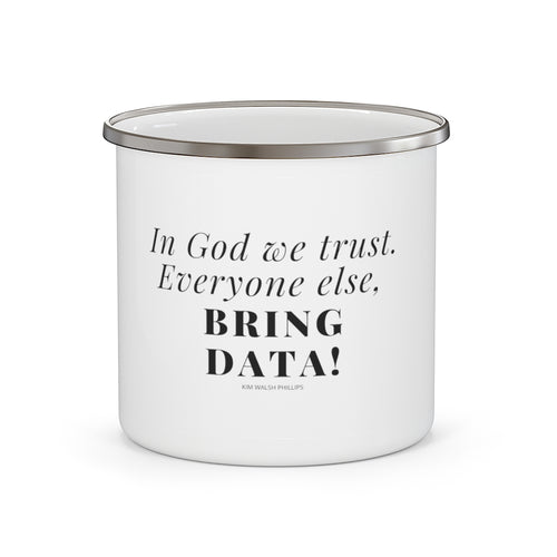 In God We Trust, Everyone Else Bring Data Enamel Campfire Mug