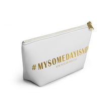 Load image into Gallery viewer, #My Someday Is Now Accessory Pouch w T-bottom